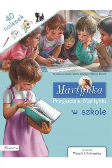 Martynka. Przyjaciele Martynki w szkole. Ksi��ka z nalepkami - Gilbert Delahaye