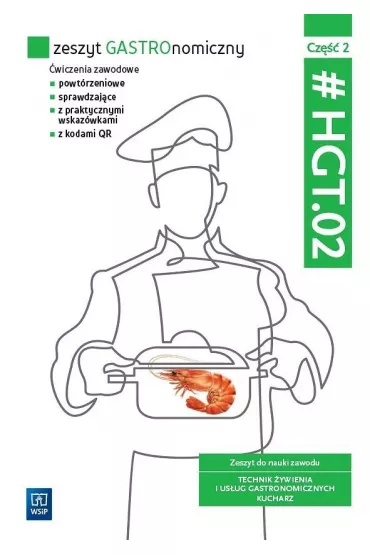 Zeszyt GASTROnomiczny. Zeszyt �wicze� do nauki zawodu technik �wienia i us�ug gastronomicznych. HGT.02. Cz�� 2
