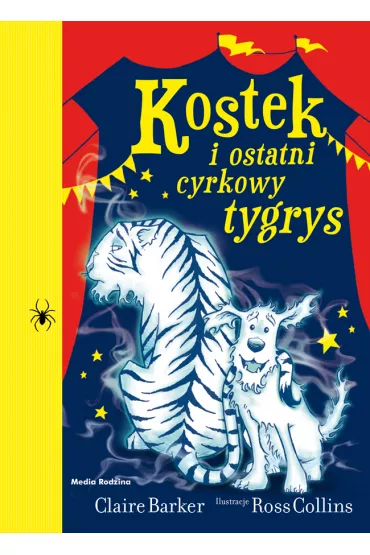 Kostek i ostatni cyrkowy tygrys - Claire Barker