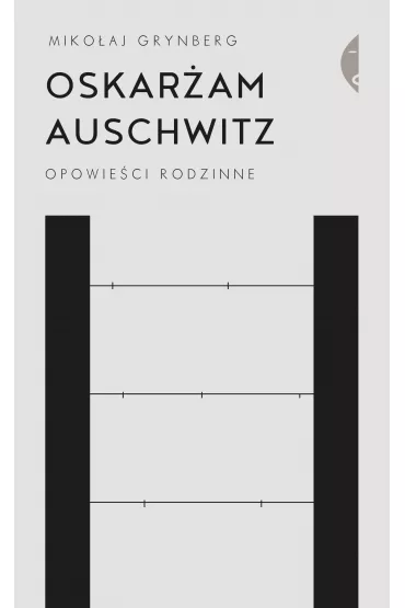 Oskar�am Auschwitz. Opowie�ci rodzinne - Miko�aj Grynberg