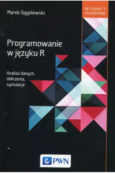 Programowanie w j�zyku R. Analiza danych, obliczenia, symulacje - Marek G�golewski