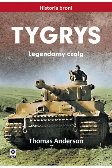 Tygrys. Legendarny czo�g - Thomas Anderson