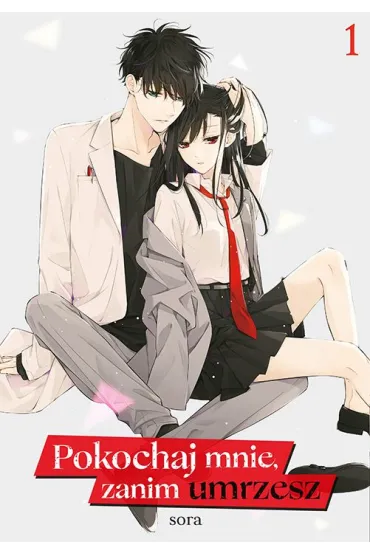 Pokochaj mnie, zanim umrzesz. Tom 1 - Sora