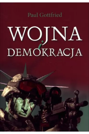 Wojna i demokracja - Paul Gottfried