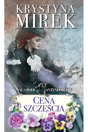 Cena szcz�cia. Saga rodu Cantendorf�w. Tom 2 - Krystyna Mirek