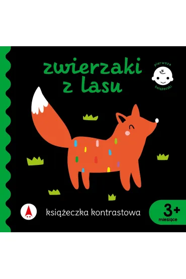 Zwierzaki z lasu. Ksi��eczka kontrastowa. Pierwsze ksi��eczki