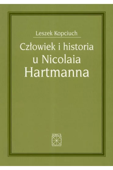 Cz�owiek i historia u Nicolaia Hartmanna - Leszek Kopciuch