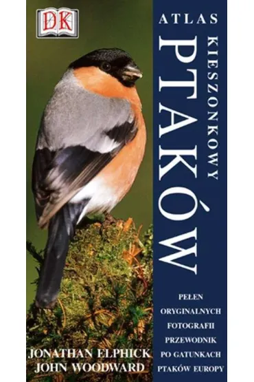 Kieszonkowy Atlas Ptak�w - Jonathan Elphick, John Woodward