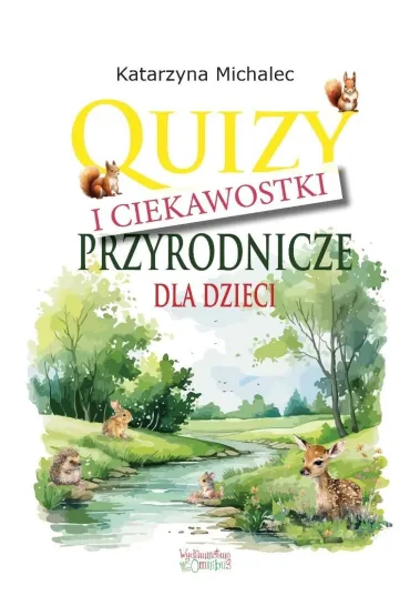Quizy i ciekawostki przyrodnicze dla dzieci - Katarzyna Michalec