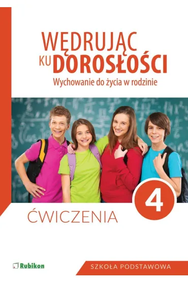 W�druj�c ku doros�o�ci. Wychowanie do �ycia w rodzinie. �wiczenia dla klasy 4 szko�y podstawowej - Teresa Kr�l