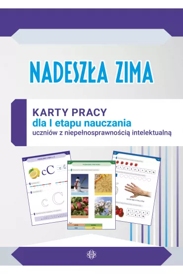 Nadesz�a zima. Karty pracy dla I etapu nauczania uczni�w z niepe�nosprawno�ci� intelektualn� w stopniu umiarkowanym - Alicja Tanajewska, Renata Naprawa