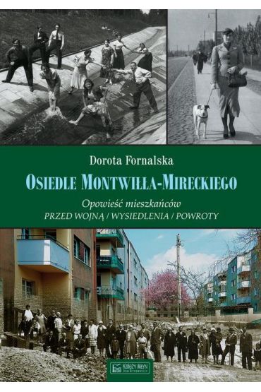 Osiedle Montwiłła-Mireckiego. Opowieść mieszkańców