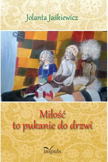 Mi�o�� to pukanie do drzwi - Jolanta  Ja�kiewicz