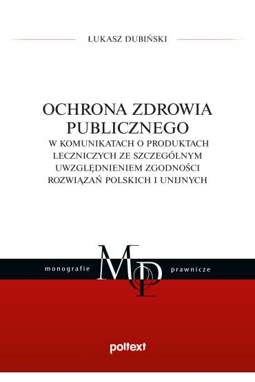 Ochrona zdrowia publicznego w komunikatach o produktach leczniczych ze szczególnym uwzględnieniem zgodności rozwiązań polskich i unijnych