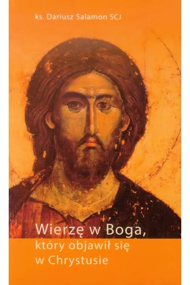 Wierz� w Boga, kt�ry objawi� si� w Chrystusie - Dariusz Salamon
