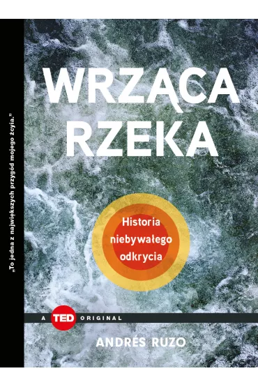 Wrz�ca rzeka. Historia niebywa�ego odkrycia - Andr�s Ruzo