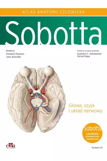 Atlas anatomii cz�owieka Sobotta Tom 3 �aci�skie mianownictwo G�owa, szyja i uk�ad nerwowy - F Paulsen, J Waschke