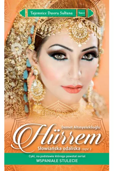 Hurrem. S�owia�ska odaliska. Cz�� 2. Tajemnice Dworu Su�tana. Tom 2 - Demet Altinyeleklioglu