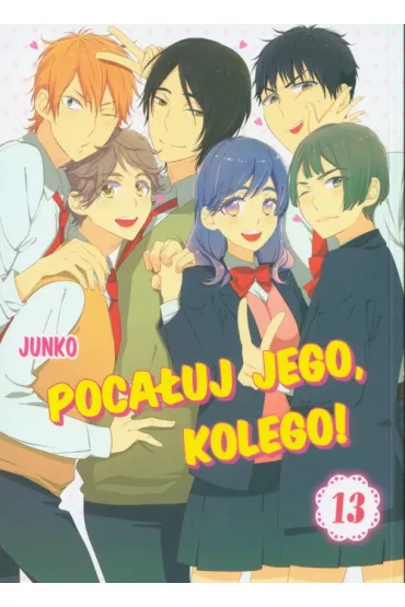 Poca�uj Jego, Kolego! Tom 13 - Junko Hirota