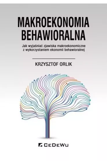 Makroekonomia behawioralna - Krzysztof Orlik