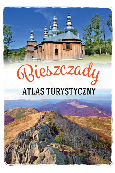 Atlas turystyczny. Bieszczady - Anna  Matela-Luba�ska