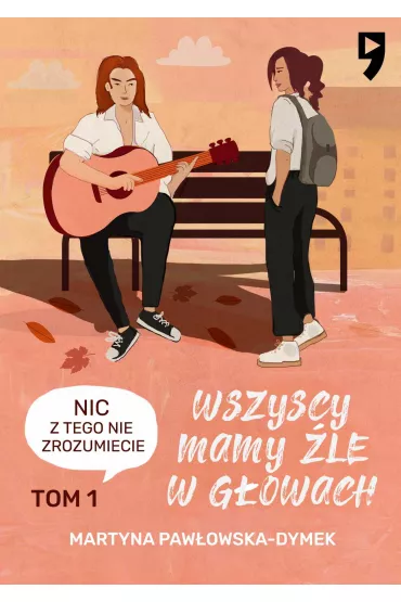 eBook Wszyscy mamy �le w g�owach. Tom 1: Nic z tego nie zrozumiecie mobi epub - Martyna  Paw�owska-Dymek