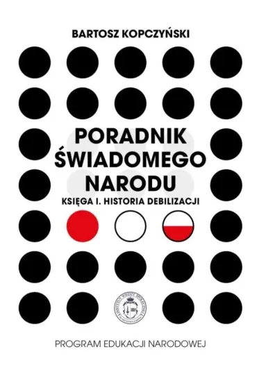 Pakiet Poradnik �wiadomego narodu. Ksi�ga 1 i 2: Historia debilizacji, Rewolucja bachantek - Bartosz  Kopczy�ski
