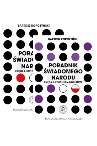 Pakiet Poradnik �wiadomego narodu. Ksi�ga 1 i 2: Historia debilizacji, Rewolucja bachantek - Bartosz  Kopczy�ski