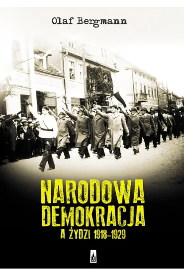 Narodowa Demokracja a �ydzi 1918-1929 - Olaf Bergmann