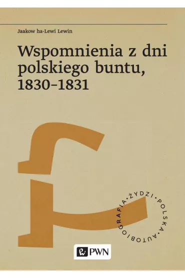 Wspomnienia z dni polskiego buntu, 1830-1831 - Lewin  Jaakow Ha-Lewi