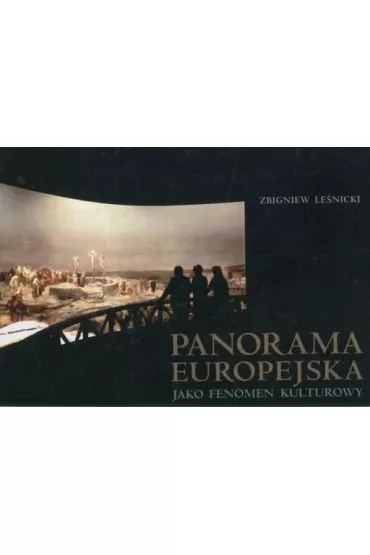 Panorama europejska jako fenomen kulturowy - Zbigniew Le�nicki
