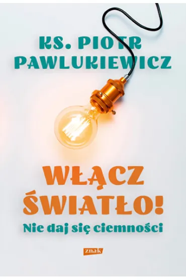 W��cz �wiat�o! Nie daj si� ciemno�ci - Piotr Pawlukiewicz