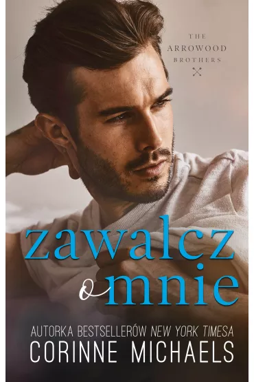 Zawalcz o mnie. The Arrowood Brothers. Tom 2 - Corinne Michaels