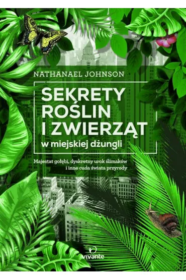 Sekrety rolin i zwierzt w miejskiej dungli - Nathanael Johnson