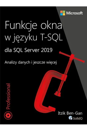 Funkcje okna w j�zyku T-SQL dla SQL Server 2019. Analizy danych i jeszcze wi�cej - Itzik Ben-Gan