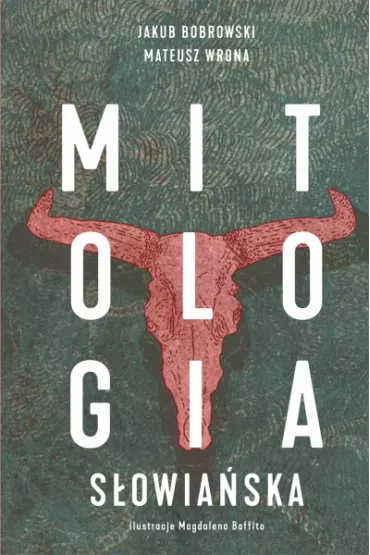 Mitologia s�owia�ska - Jakub Bobrowski, Mateusz Wrona