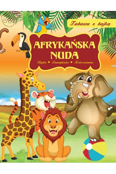 Zabawa z bajk�. Afryka�ska nuda - Dorota Skwark