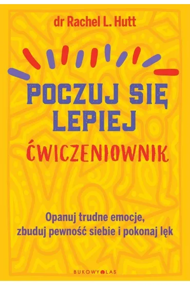 Poczuj si� lepiej. �wiczeniownik - Rachel L Hutt