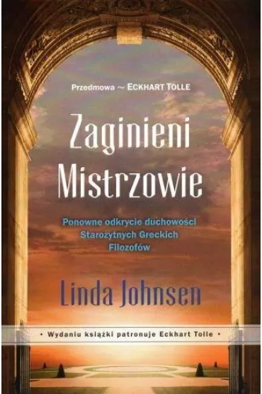 Zaginieni mistrzowie. Ponowne odkrycie duchowo�ci Staro�ytnych Greckich Filozof�w - Eckhart Tolle
