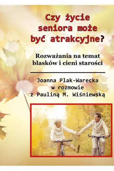Czy staro�� mo�e by� atrakcyjna? (w.kolorowe) - Joanna Plak-Warecka