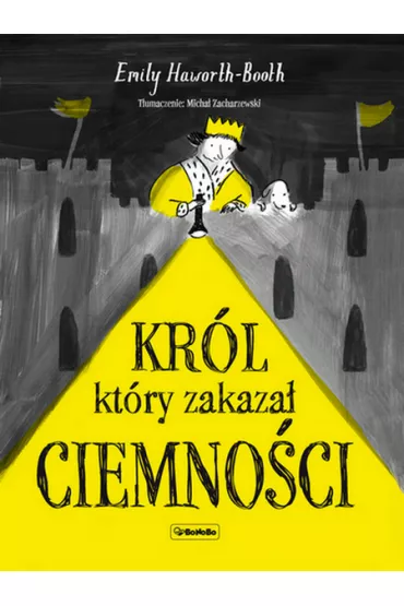 Kr�l, kt�ry zakaza� ciemno�ci - Emily Haworth Booth