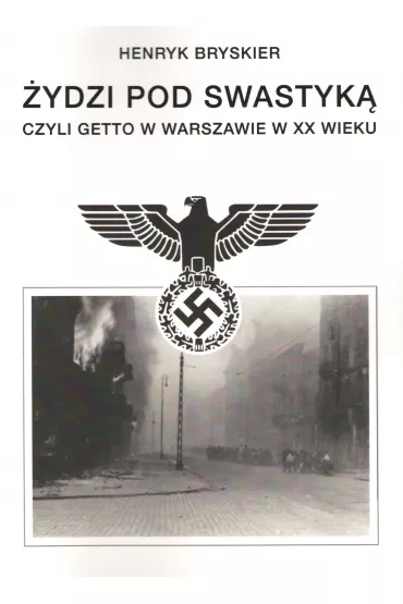 �ydzi pod swastyk� czyli getto w Warszawie w XX wieku - Henryk Bryskier
