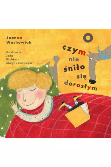 O czym nie �ni�o si� doros�ym - Joanna Wachowiak
