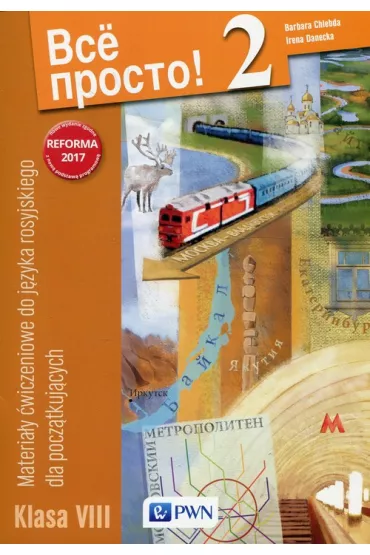 Wsio prosto! 2. Materia�y �wiczeniowe do j�zyka rosyjskiego dla pocz�tkuj�cych. Klasa 8 - Barbara Chlebda, Irena Danecka