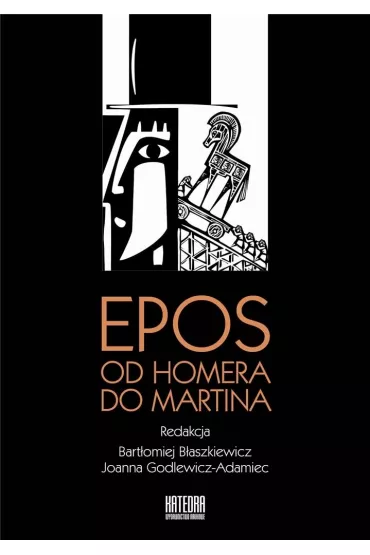 Epos. Od Homera do Martina - Bart�omiej B�aszkiewicz, Joanna  Godlewicz-Adamiec
