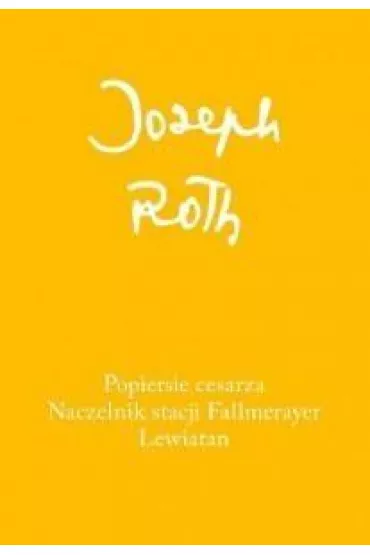 Popiersie cesarza Naczelnik stacji Fallmerayer Lewiatan - Joseph Roth