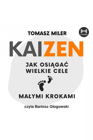 Audiobook KAIZEN. Jak osi�ga� wielkie cele ma�ymi krokami mp3 - Tomasz Miler