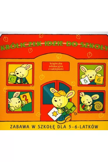 Zabawa w szko��. Kr�liczek idzie do szko�y  Skrzat - Joanna Myjak