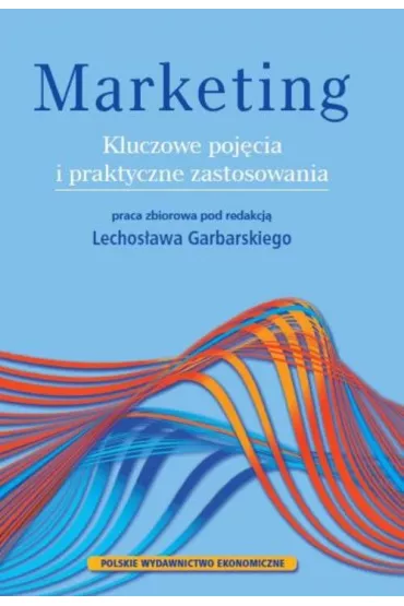 Marketing. Kluczowe poj�cia i praktyczne zastosowania - Lechos�aw Garbarski