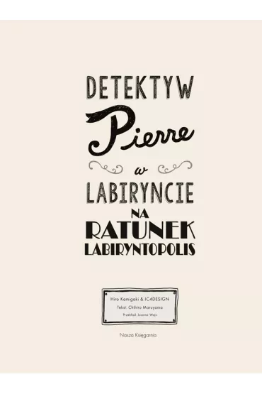 Na ratunek Labiryntopolis. Detektyw Pierre w labiryncie. Tom 2 - Chihiro Maruyama, Hiro Kamigaki